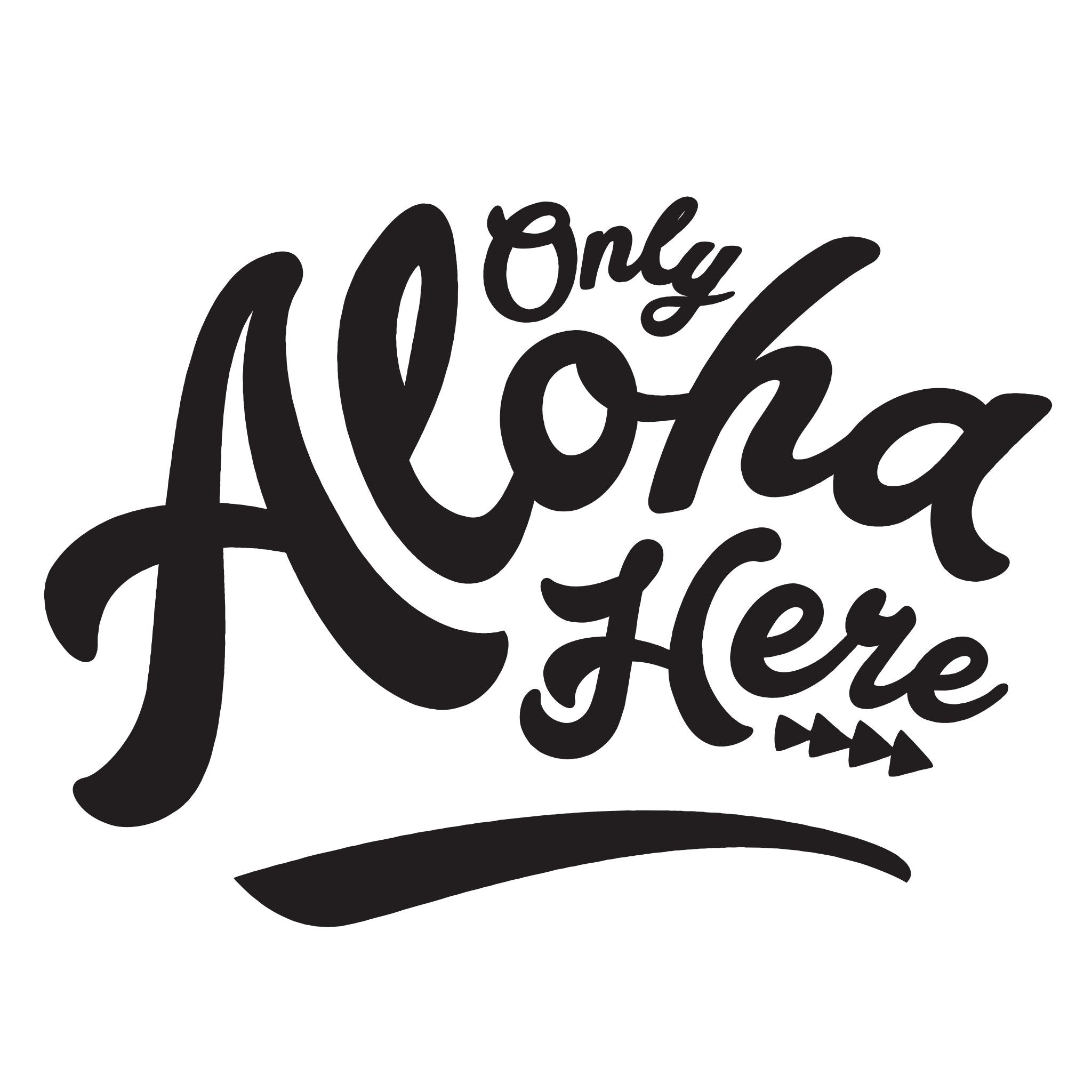 Only Aloha Here